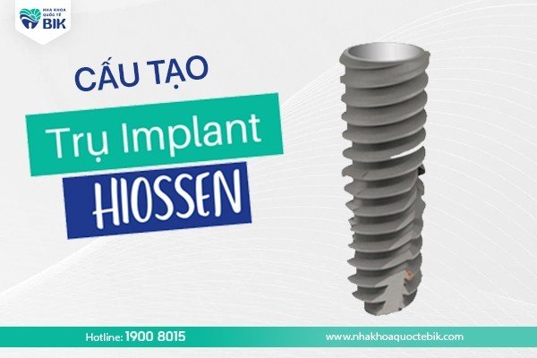 cau-tao-cua-tru-implant-my-hiossen