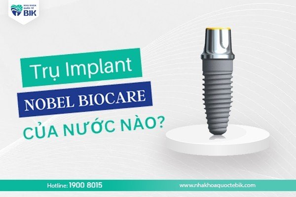 tru-implant-nobel-biocare-cua-nuoc-nao