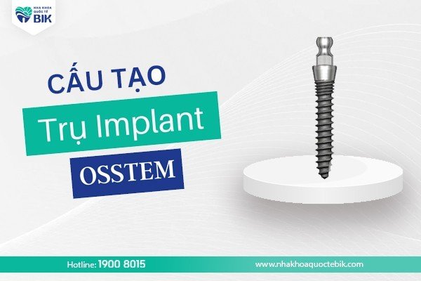 cau-tao-tru-implant-osstem-han-quoc