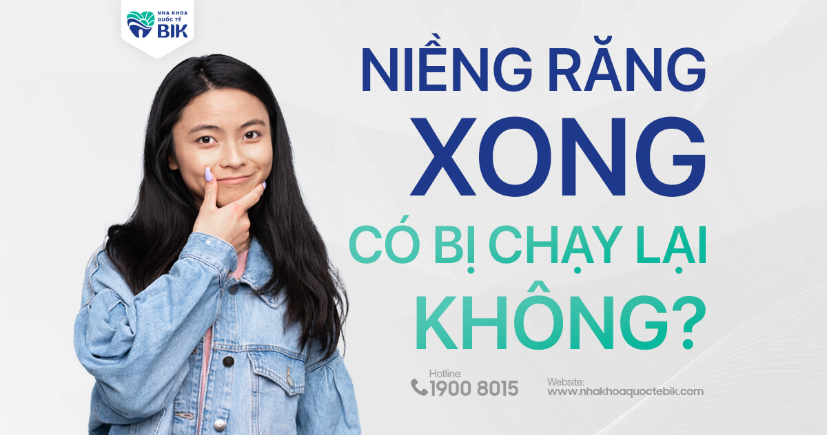 Niềng răng xong có bị chạy lại không