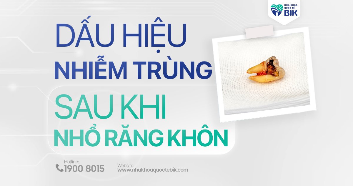 Dấu hiệu nhiễm trùng sau khi nhổ răng khôn