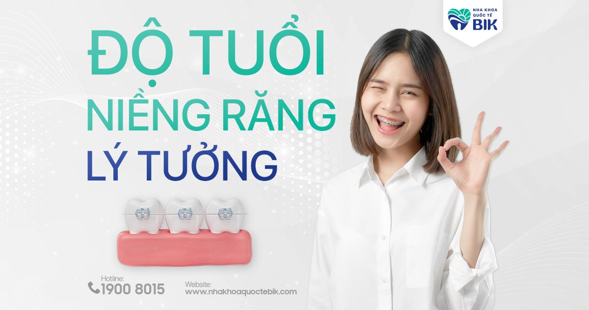 Độ tuổi niềng răng lý tưởng