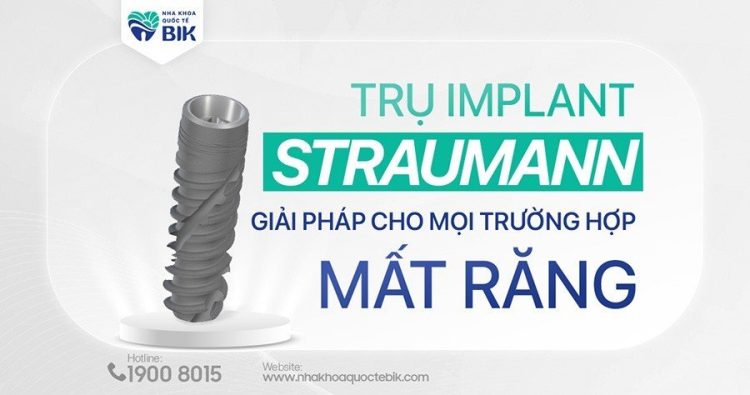 Straumann Family Trụ Implant Straumann Có Tốt Không? Giá Bao Nhiêu? - Nha Khoa Quốc Tế BIK