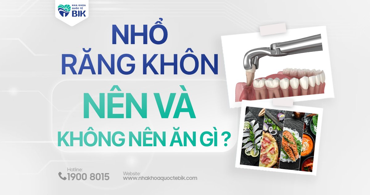 Nhổ răng khôn kiêng ăn gì?