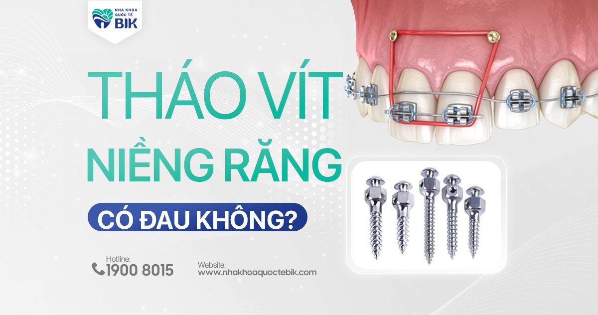 Tháo vít niềng răng có đau không?