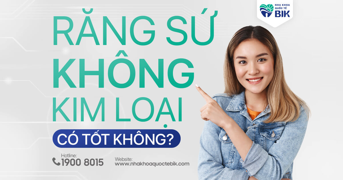 Răng sứ không kim loại có tốt không