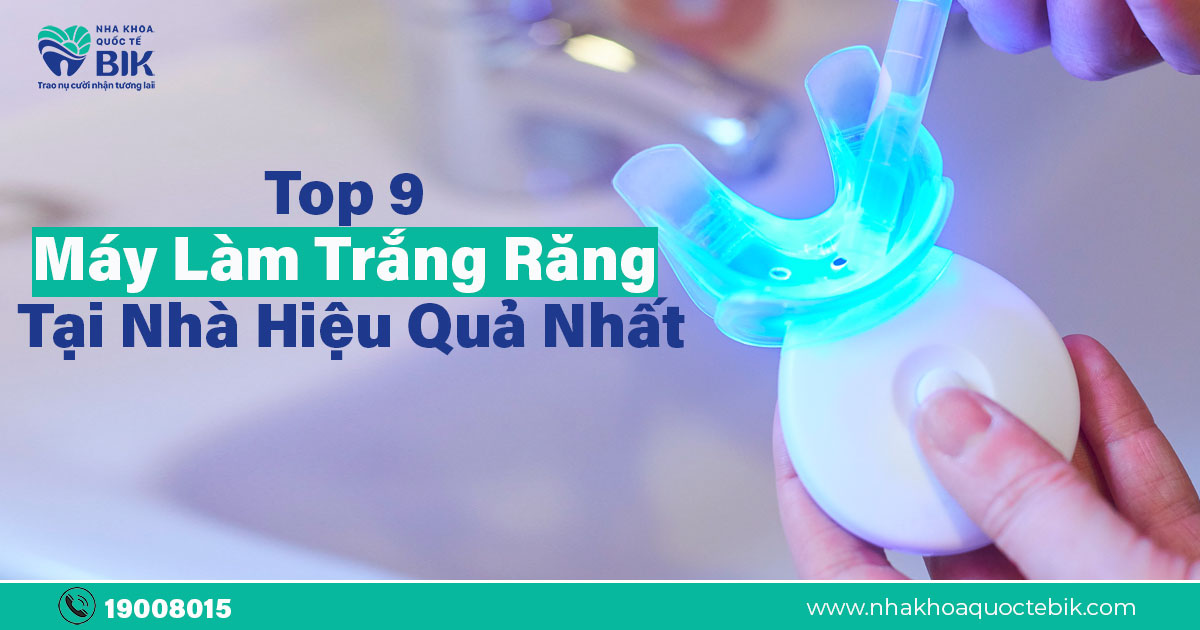 -top-9-may-lam-trang-rang-tai-nha-hieu-qua-nhat