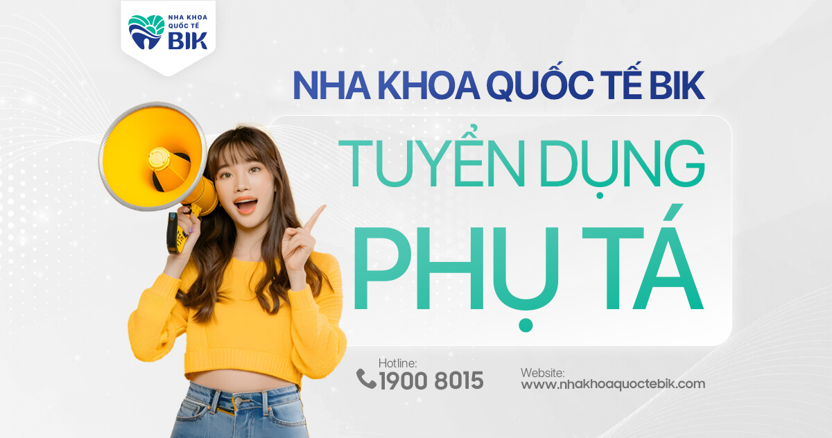 Nha Khoa Quốc Tế BIK tuyển dụng phụ tá